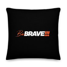 22″×22″ Be Brave (Motivation) Premium Pillow by Design Express