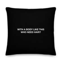 22″×22″ With a body like this, who need hair (Funny) Premium Pillow by Design Express