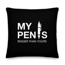 22″×22″ My pen is bigger than yours (Funny) Premium Pillow by Design Express