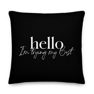 22″×22″ Hello, I'm trying the best (motivation) Premium Pillow by Design Express