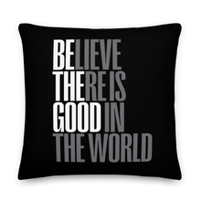 22″×22″ Believe There is Good in the World (motivation) Premium Pillow by Design Express