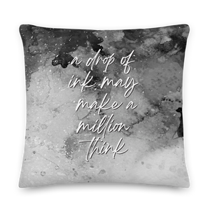 22″×22″ a drop of ink may make a million think Premium Pillow by Design Express