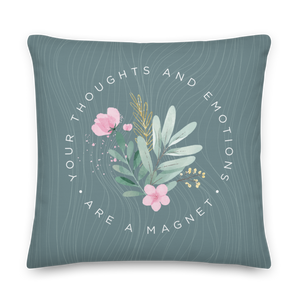 22″×22″ Your thoughts and emotions are a magnet Premium Pillow by Design Express