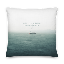 22″×22″ In order to heal yourself, you have to be ocean Premium Pillow by Design Express