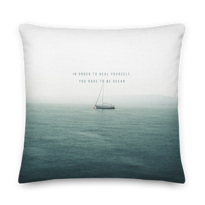 22″×22″ In order to heal yourself, you have to be ocean Premium Pillow by Design Express