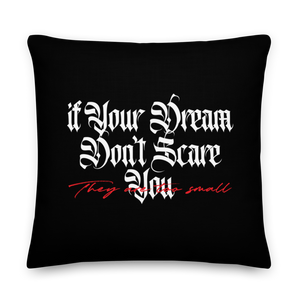 22″×22″ If your dream don't scare you, they are too small Premium Pillow by Design Express