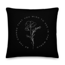 22″×22″ Be the change that you wish to see in the world Black Premium Pillow by Design Express