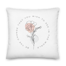 22″×22″ Be the change that you wish to see in the world White Premium Pillow by Design Express