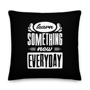 22″×22″ Learn Something New Everyday Premium Pillow by Design Express