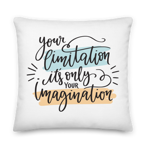 22″×22″ Your limitation it's only your imagination Premium Pillow by Design Express