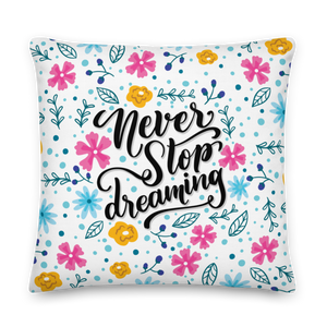 22″×22″ Never Stop Dreaming Premium Pillow by Design Express