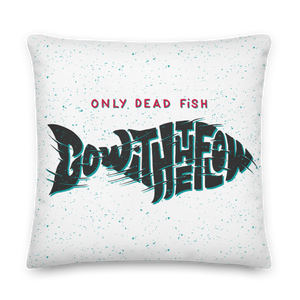 22″×22″ Only Dead Fish Go with the Flow Premium Pillow by Design Express