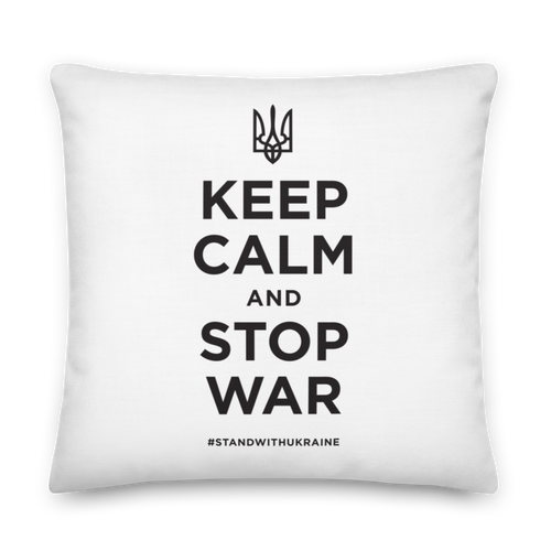 22″×22″ Keep Calm and Stop War (Support Ukraine) Black Print Premium Pillow by Design Express
