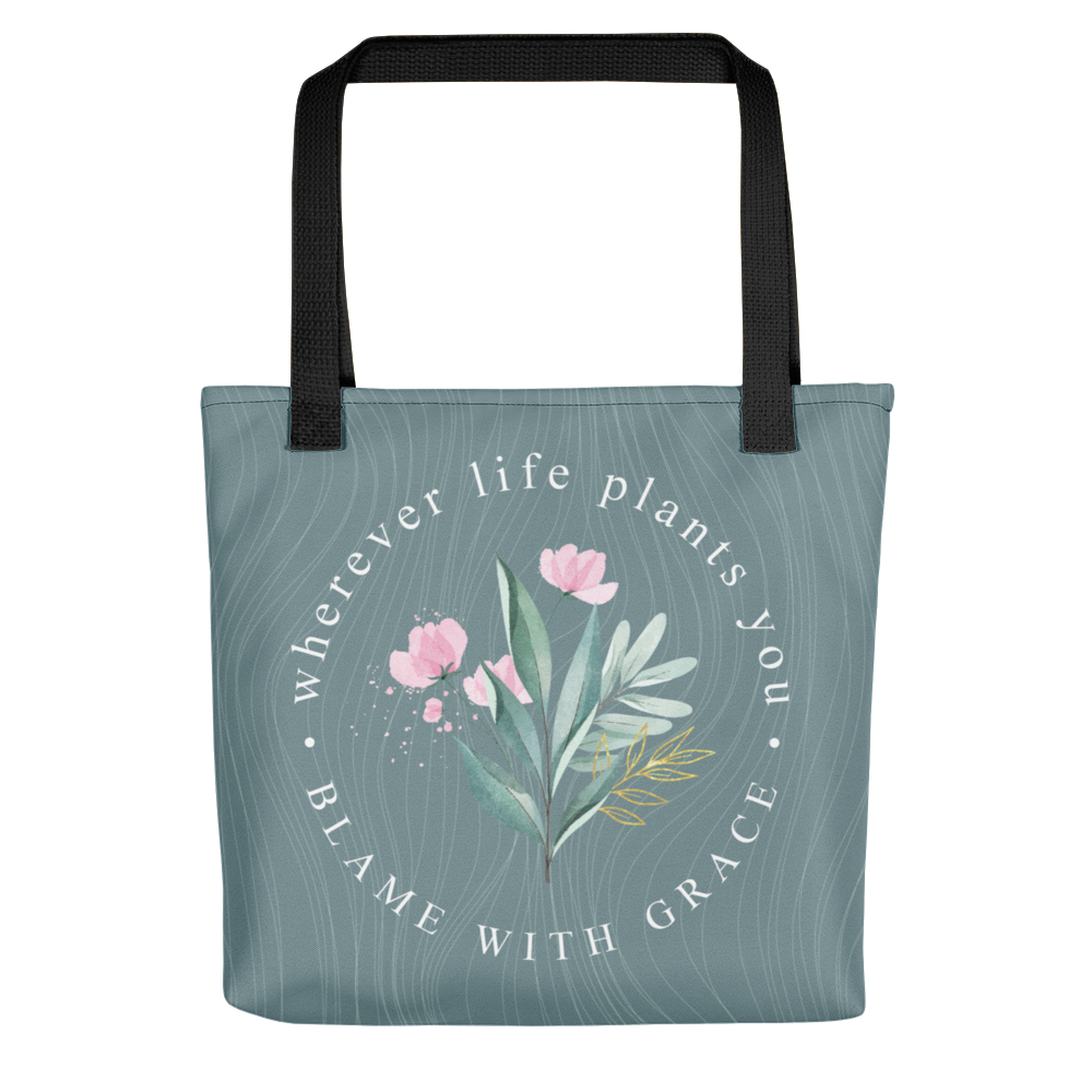 Default Title Wherever life plants you, blame with grace Tote bag by Design Express