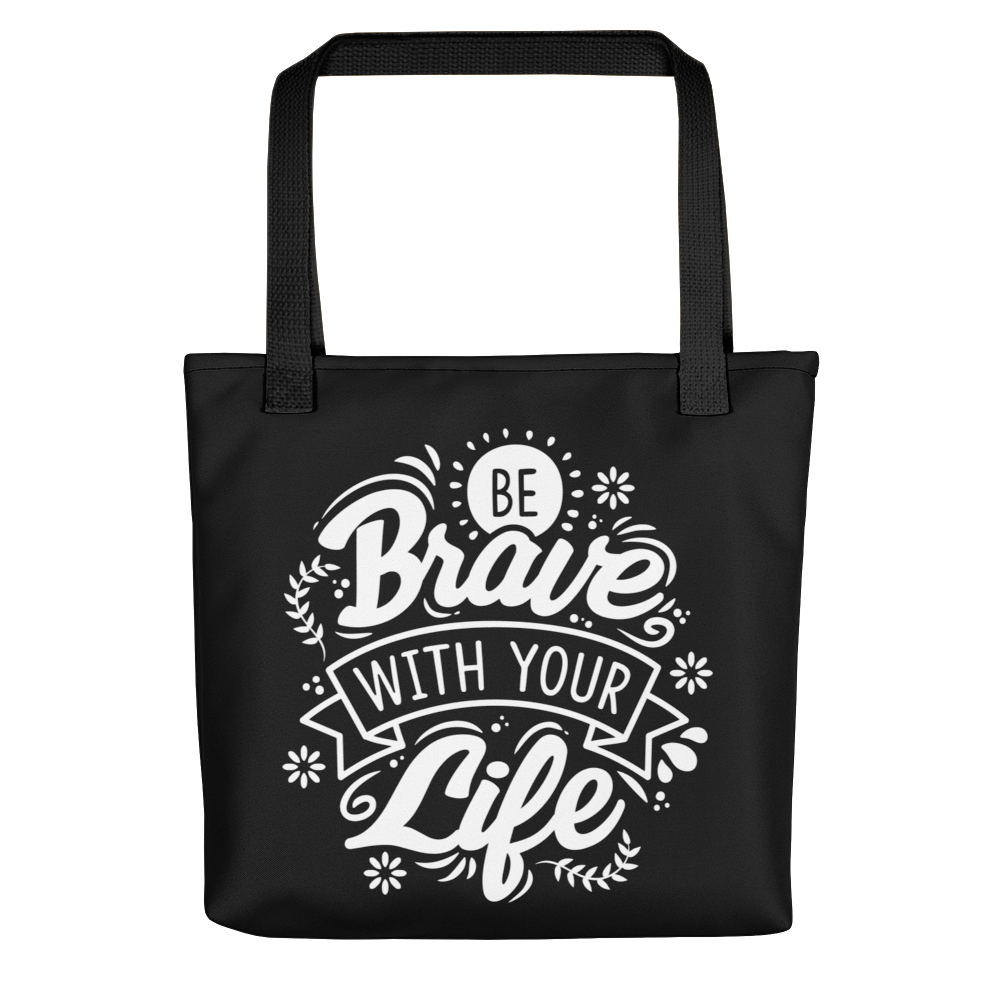 Default Title Be Brave With Your Life Tote bag by Design Express