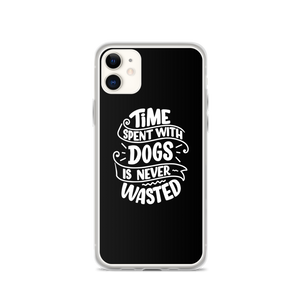 iPhone 11 Time Spent With Dogs is Never Wasted (Dog Lover) Funny iPhone Case by Design Express