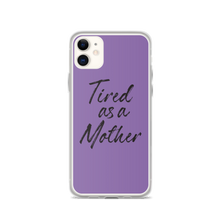 iPhone 11 Tired As a Mother (Funny Mother Day) iPhone Case by Design Express