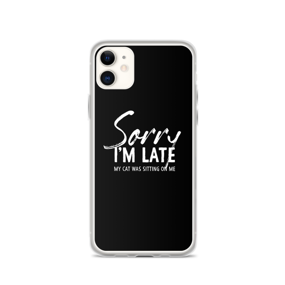 iPhone 11 Sorry I'm Late (Funny Cat Lover) iPhone Case by Design Express