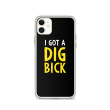 iPhone 11 I Got a Dig Bick (Funny) iPhone Case by Design Express