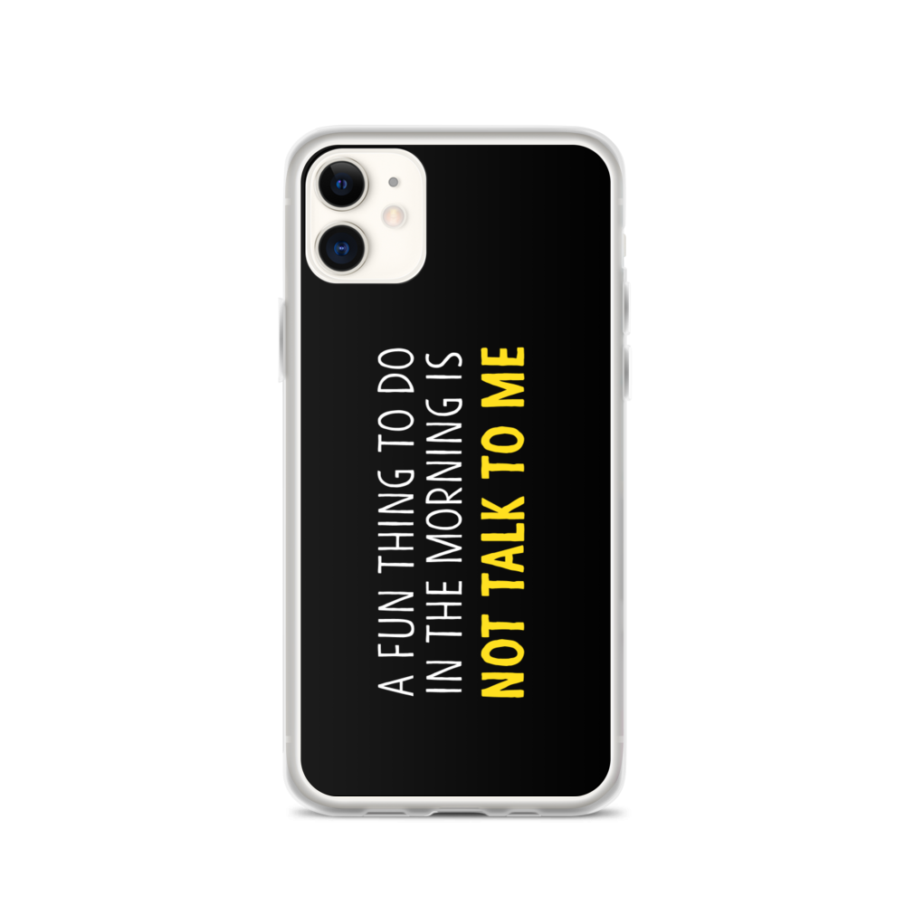 iPhone 11 Not Talk To Me (Funny) iPhone Case copy by Design Express