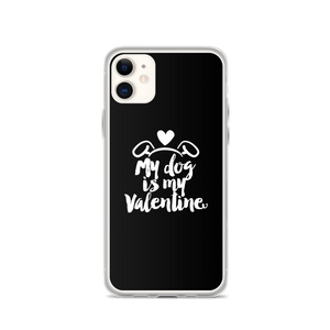 iPhone 11 My Dog is My Valentine (Dog lover) Funny iPhone Case by Design Express