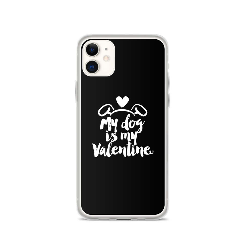 iPhone 11 My Dog is My Valentine (Dog lover) Funny iPhone Case by Design Express