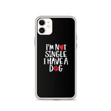 iPhone 11 I'm Not Single, I Have A Dog (Dog Lover) Funny iPhone Case by Design Express