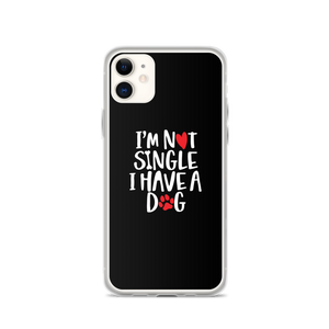 iPhone 11 I'm Not Single, I Have A Dog (Dog Lover) Funny iPhone Case by Design Express