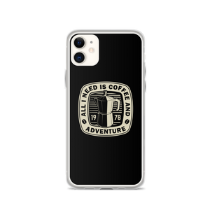 iPhone 11 All I Need Is Coffee And Adventure iPhone Case by Design Express