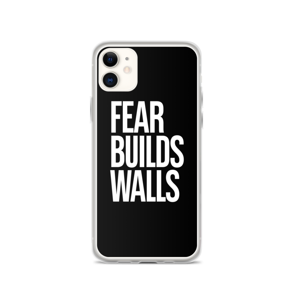 iPhone 11 Fear Builds Walls (motivation) iPhone Case by Design Express