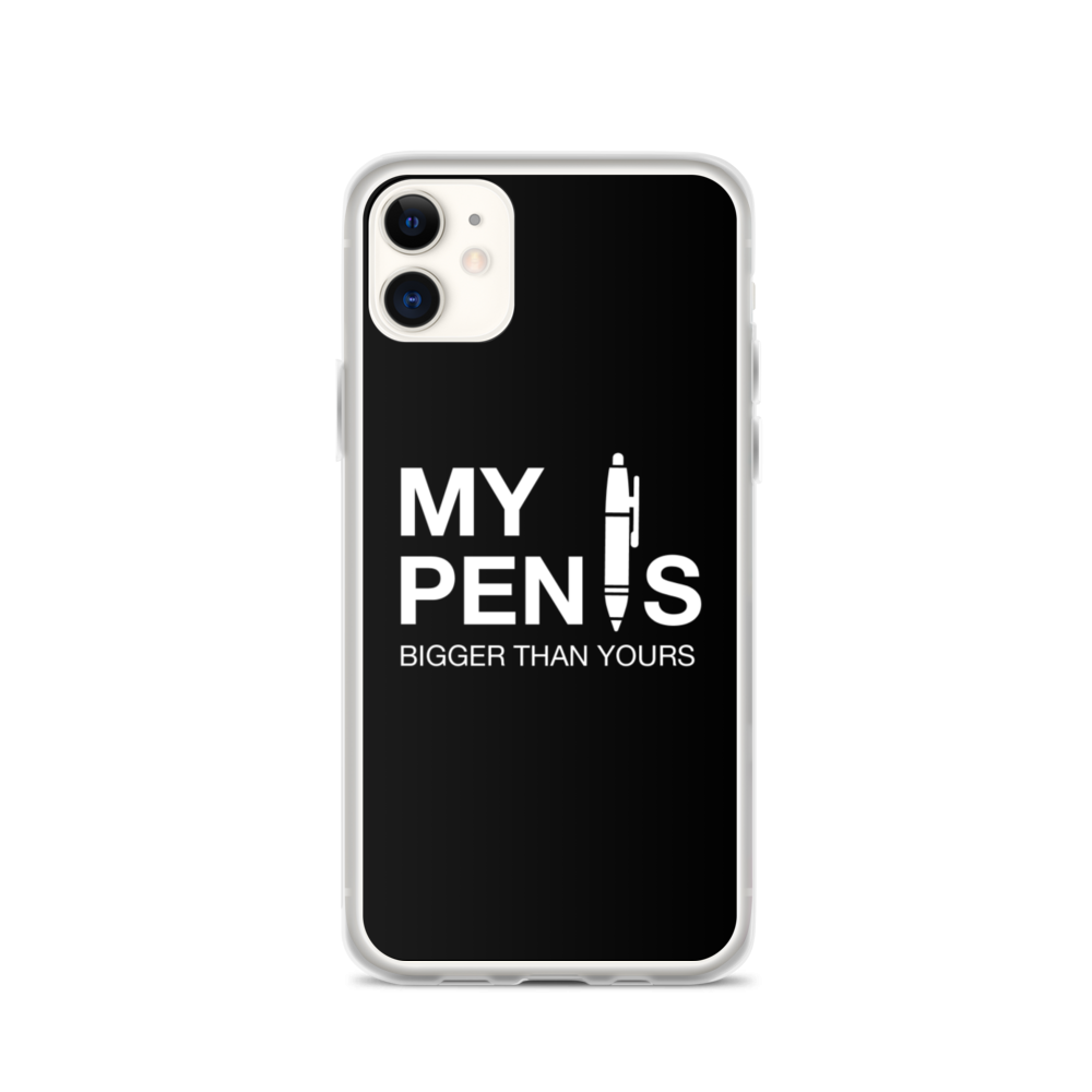 iPhone 11 My pen is bigger than yours (Funny) iPhone Case by Design Express