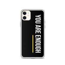 iPhone 11 You are Enough (condensed) iPhone Case by Design Express