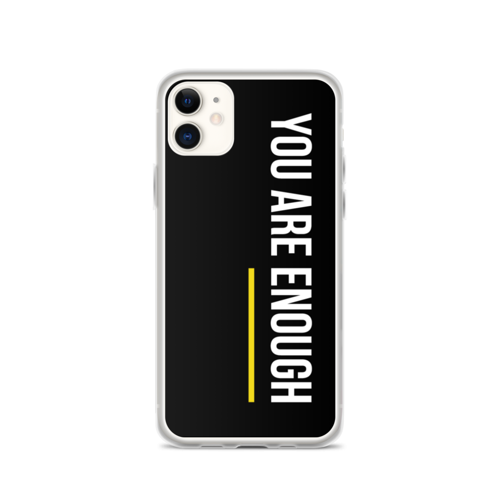 iPhone 11 You are Enough (condensed) iPhone Case by Design Express