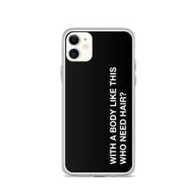 iPhone 11 With a body like this, who need hair (Funny) iPhone Case by Design Express
