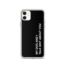 iPhone 11 My dog and I talk shit about you (Funny) iPhone Case by Design Express