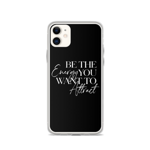 iPhone 11 Be the energy you want to attract (motivation) iPhone Case by Design Express