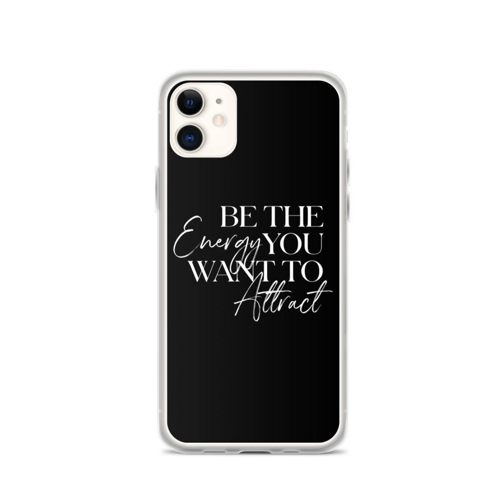 iPhone 11 Be the energy you want to attract (motivation) iPhone Case by Design Express