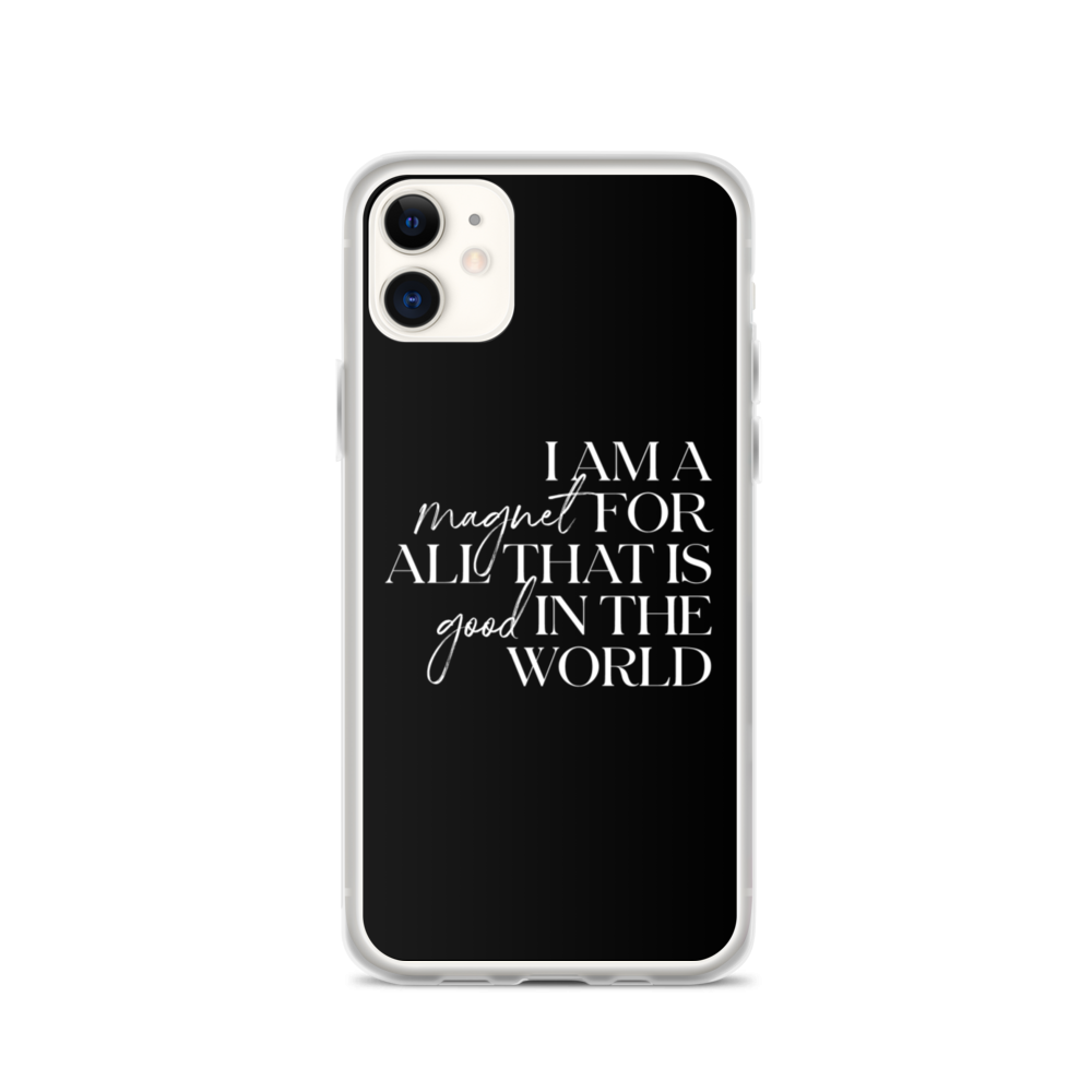 iPhone 11 I'm a magnet for all that is good in the world (motivation) iPhone Case by Design Express