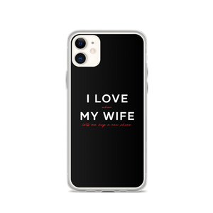 iPhone 11 I Love My Wife (Funny) iPhone Case by Design Express