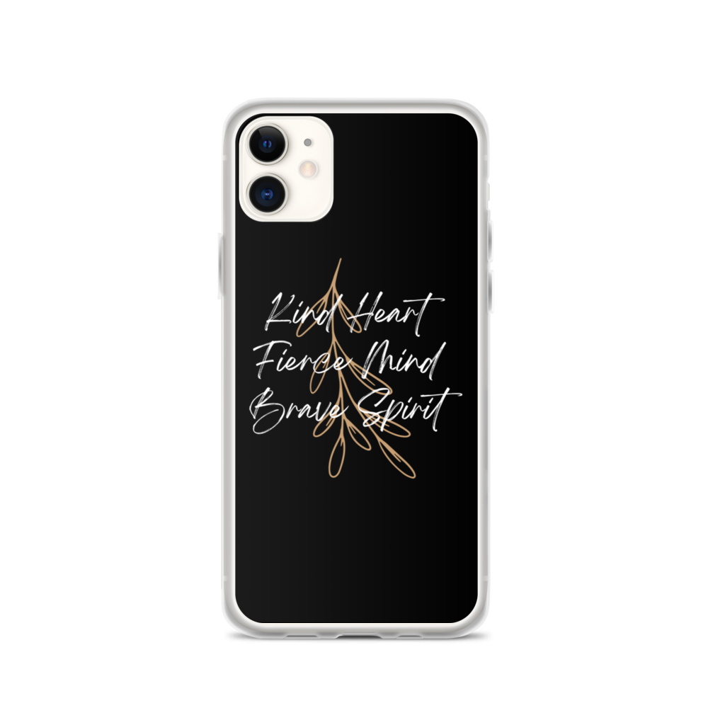 iPhone 11 Kind Heart, Fierce Mind, Brave Spirit iPhone Case by Design Express