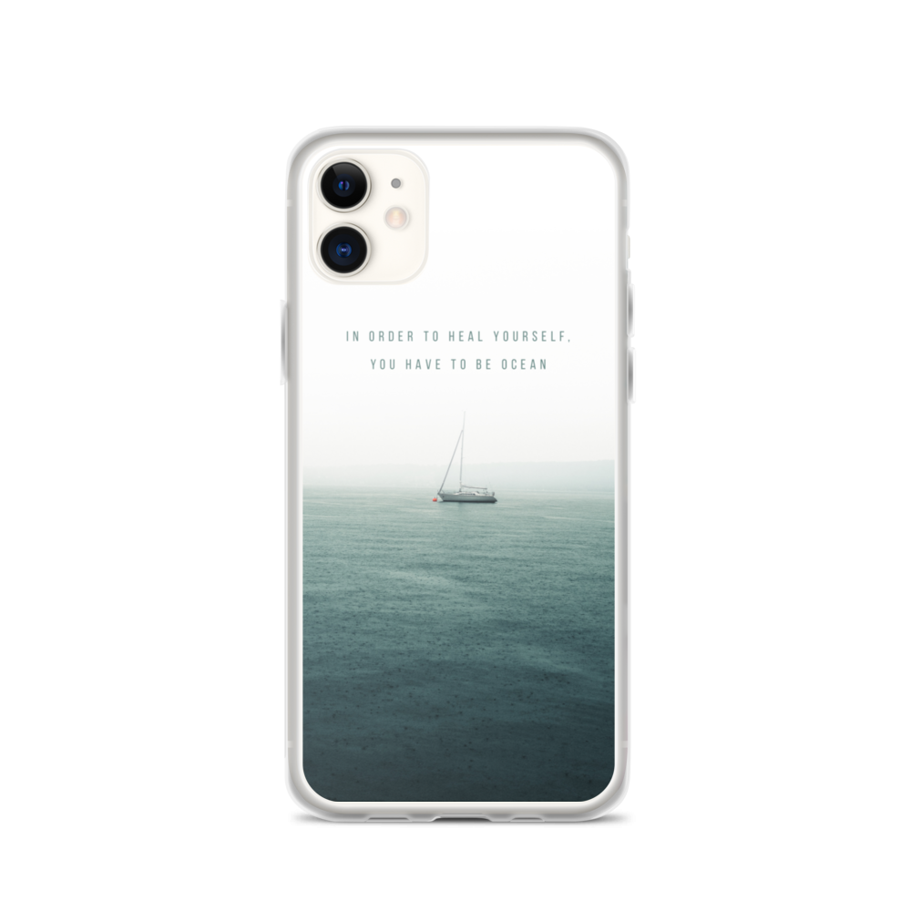 iPhone 11 In order to heal yourself, you have to be ocean iPhone Case by Design Express