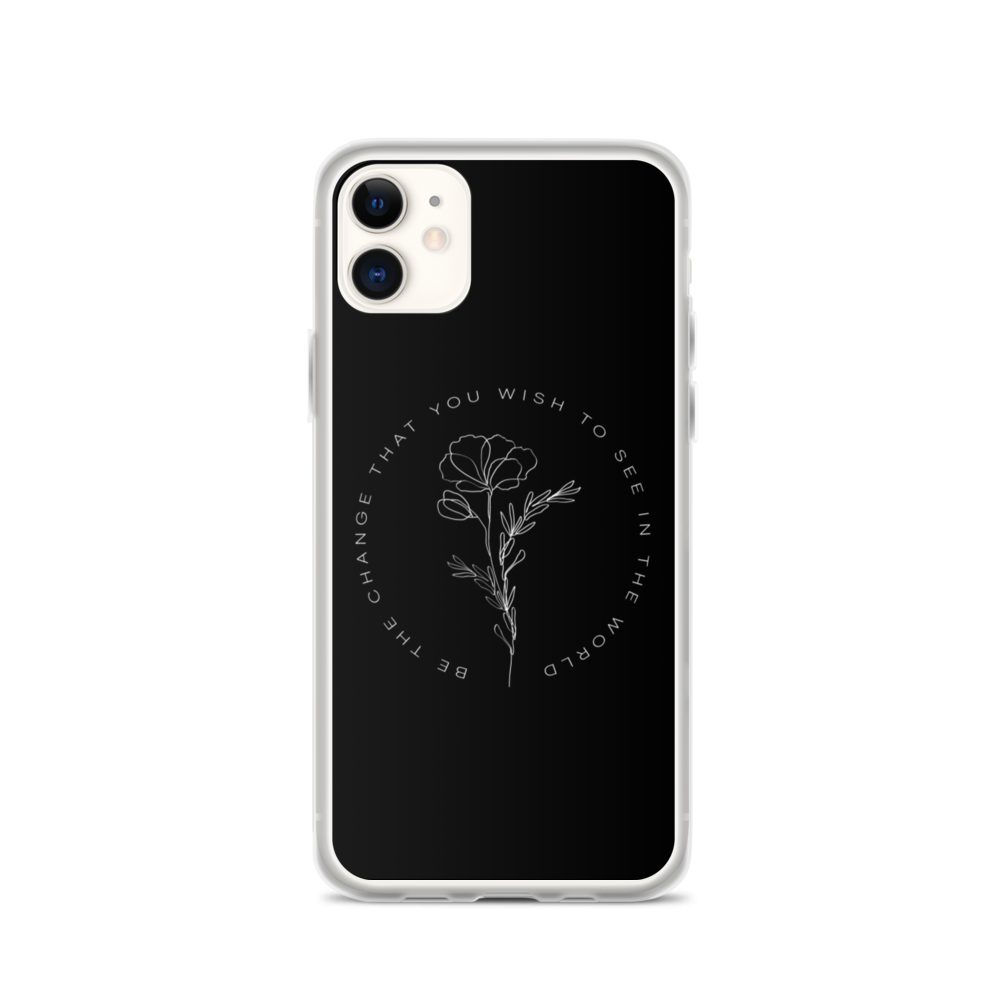 iPhone 11 Be the change that you wish to see in the world iPhone Case by Design Express