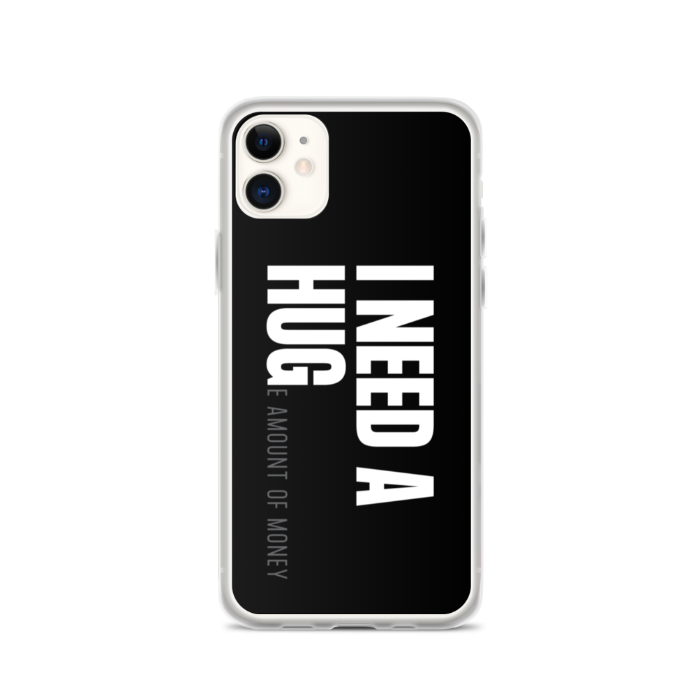 iPhone 11 I need a huge amount of money (Funny) iPhone Case by Design Express