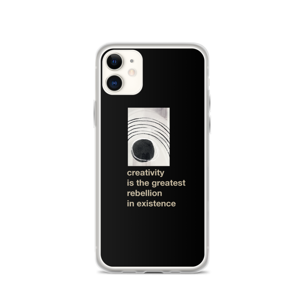 iPhone 11 Creativity is the greatest rebellion in existence iPhone Case by Design Express