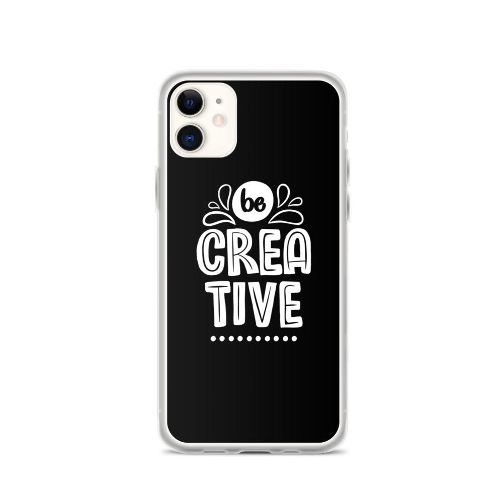 iPhone 11 Be Creative iPhone Case by Design Express