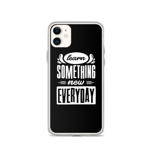 iPhone 11 Learn Something New Everyday iPhone Case by Design Express