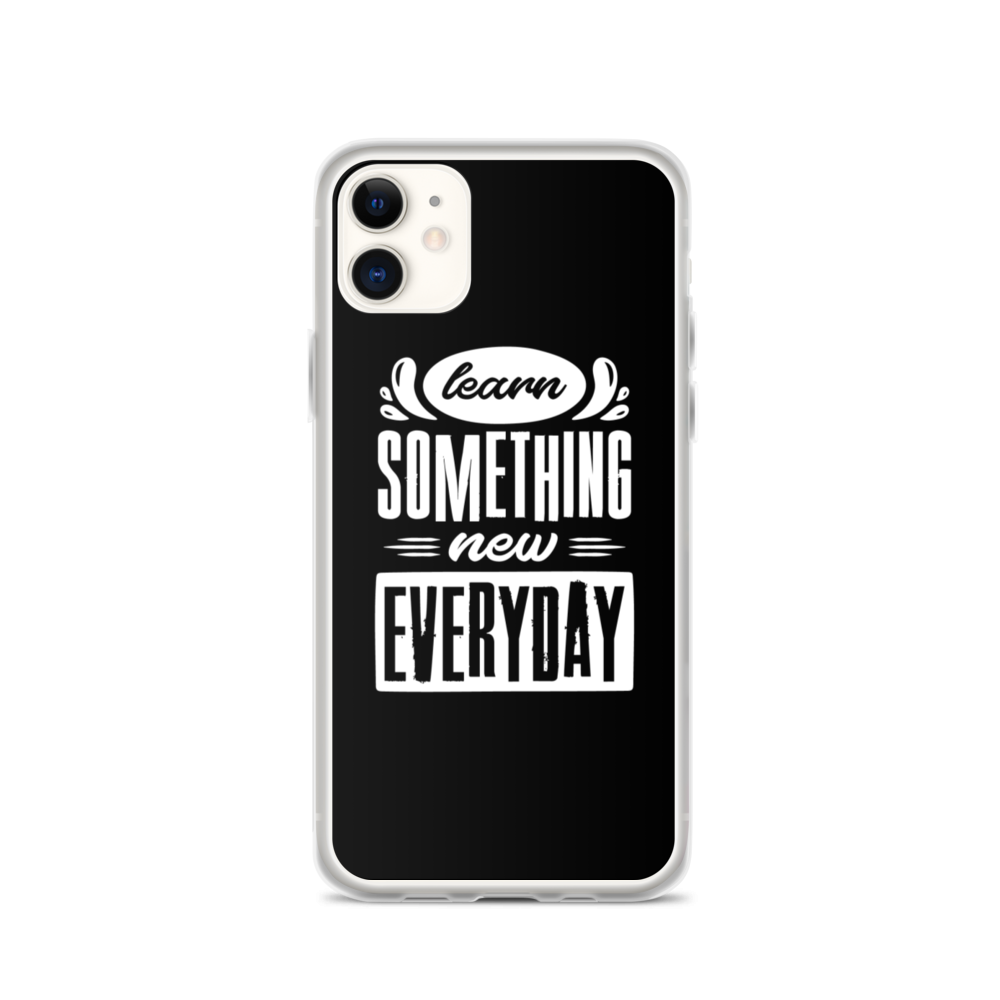 iPhone 11 Learn Something New Everyday iPhone Case by Design Express