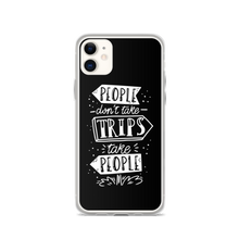 iPhone 11 People don't take trips, trips take people iPhone Case by Design Express