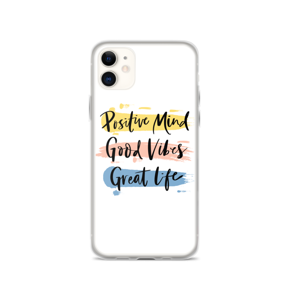 iPhone 11 Positive Mind, Good Vibes, Great Life iPhone Case by Design Express