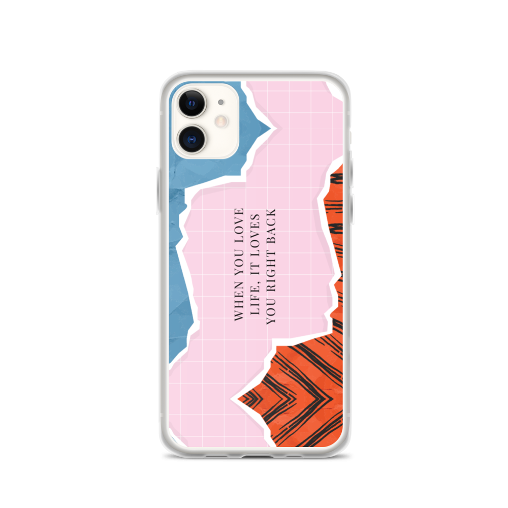 iPhone 11 When you love life, it loves you right back iPhone Case by Design Express